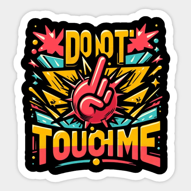 Do not touch me t-shirt Sticker by TotaSaid